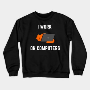 I Work on Computers Cat Crewneck Sweatshirt